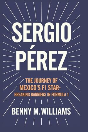 Sergio P&eacute;rez: The Journey of Mexico's F1 Star-Breaking Barriers in Formula 1 image number 0