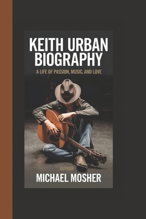 Keith Urban Biography: A Life of Passion, Music and Love image number 0
