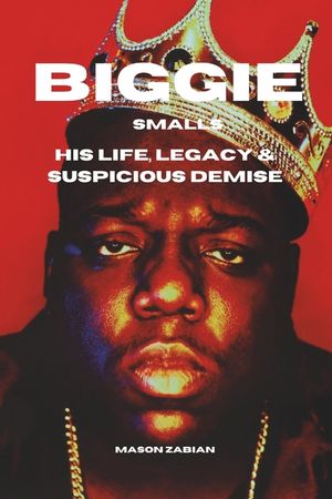Biggie Smalls: The Life, Legacy & Death of The Notorious B.I.G. Christopher Wallace image number 0