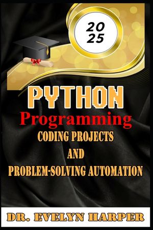 2025 Python Programming Coding, Projects, and Problem-Solving Automation image number 0