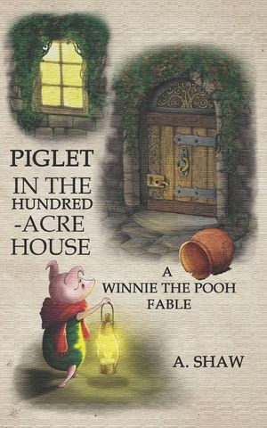 Piglet in the Hundred-Acre House: A Winnie the Pooh Fable image number 0