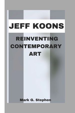 Jeff Koons: Reinventing Contemporary Art image number 0