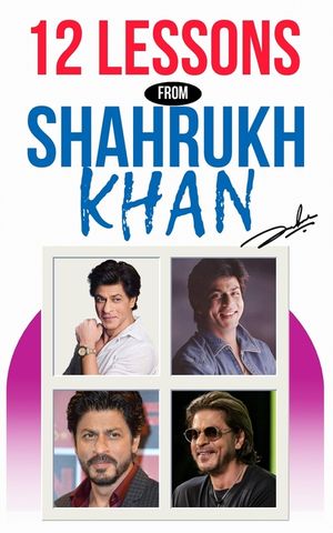 12 Lessons from Shah Rukh Khan Life Lessons from the King of Bollywood: What SRK Taught Us About Life-A Fan's Perspective with a Psychologist's Insigh image number 0