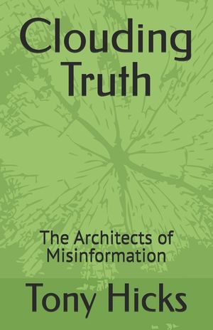 Clouding Truth: The Architects of Misinformation image number 0