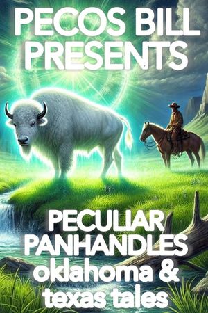 Pecos Bill Presents Peculiar Panhandles: Oklahoma & Texas Tales image number 0