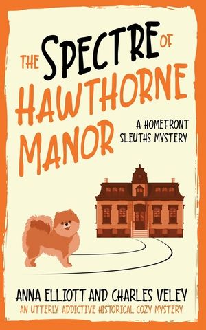 The Spectre of Hawthorne Manor: A Homefront Sleuths Cozy Mystery image number 0