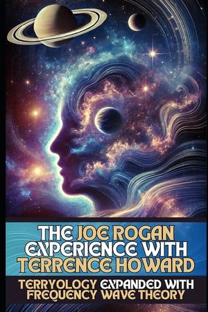 The Joe Rogan Experience with Terrence Howard: Terryology Expanded with Frequency Wave Theory image number 0
