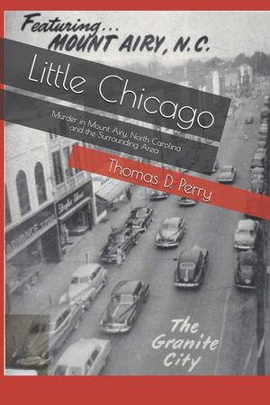 Little Chicago: Murder in Mount Airy, North Carolina and the Surrounding Area image number 0