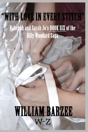 "With Love in Every Stitch": Rabekah and Sarah Jo's BOOK SIX of the Billy Woodard SAGA image number 0