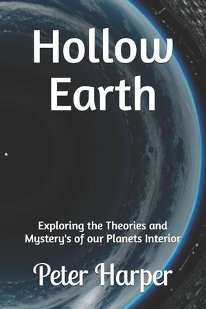 Hollow Earth: Exploring the Theories and Mystery's of our Planets Interior image number 0