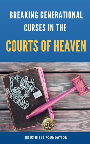Breaking Generational Curses in the Courts of Heaven image number 0