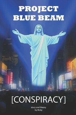 Conspiracy Project Blue Beam Story and Theory: The Hidden Truth Behind Global Manipulation image number 0