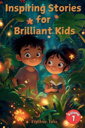 Inspiring Stories for Brilliant Kids: Empowering Tales of Courage, Kindness, and Creativity to Spark Young Minds! image number 0