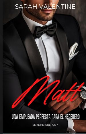 Matt. Una empleada perfecta para el heredero: Una historia de amor, desenga&ntilde;os y secretos inconfesables en el coraz&oacute;n de las Highlands image number 0