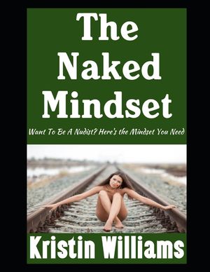 The Naked Mindset: Want To Be A Nudist? Here's the Mindset You Need image number 0
