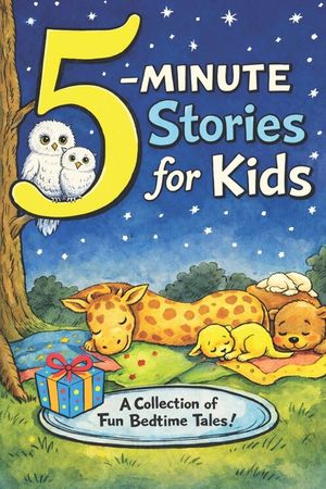 5-Minute Stories for Kids: Inspiring Bedtime Adventures: Relatable Tales for Ages 4-9 About Bravery, Self-Confidence, and Kindness image number 0