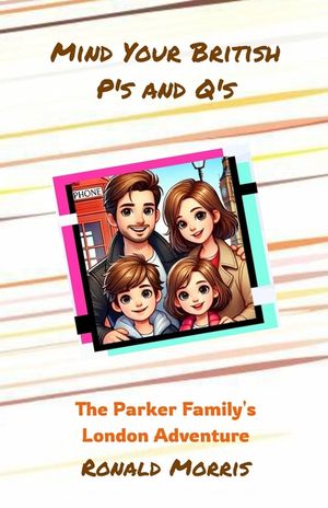 Mind Your British P's and Q's: The Parker Family's London Adventure image number 0