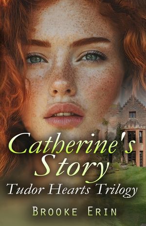 Catherine's Story: Tudor Hearts Trilogy image number 0