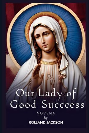 Our Lady of Good Success Novena image number 0