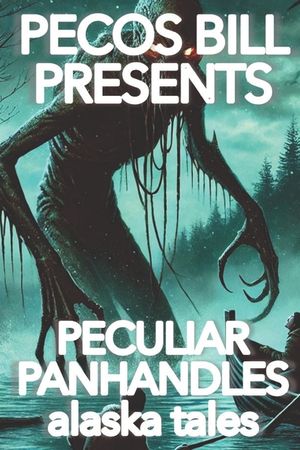 Pecos Bill Presents Peculiar Panhandles: Alaska Tales image number 0