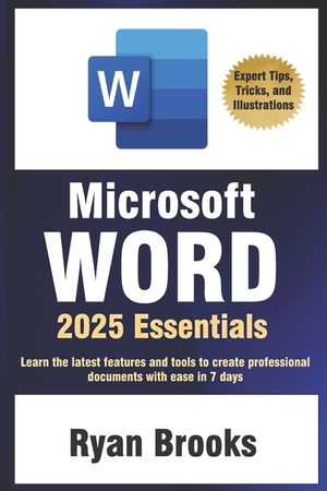 Microsoft Word 2025 Essentials: Your Step-by-Step Handbook to Proficiency: Learn the latest features and tools to create professional documents with e image number 0