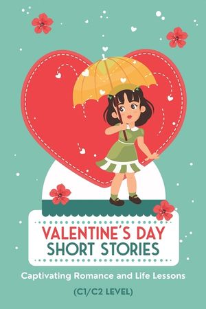 50 Valentine's Day Short Stories: Captivating Romance and Life Lessons: Advanced English Stories for ESL Adults and Teens with C1/C2 Vocabulary image number 0