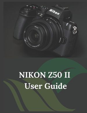 NIKON Z50 II User Guide: The Clear and Concise Handbook for Photographers and Videographers image number 0