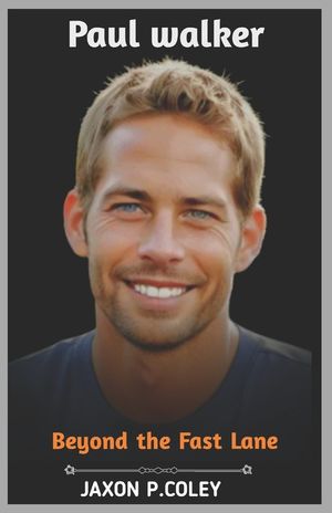 Paul Walker: Beyond the Fast Lane: The Life, Legacy, and Unforgettable Journey of a Hollywood Icon image number 0