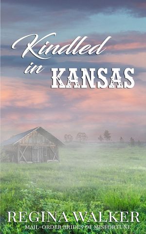 Kindled in Kansas: Mail-Order Brides of Misfortune Book 2 image number 0