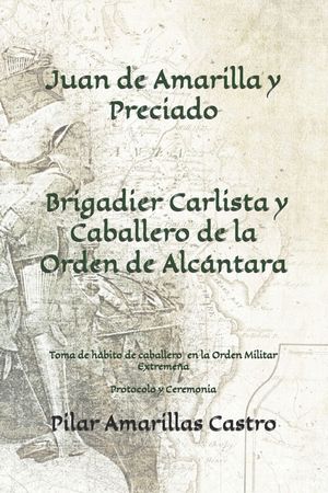 Juan de Amarilla y Preciado, brigadier carlista y caballero de Alc&aacute;ntara.: Toma de h&aacute;bito de caballero en la orden militar extreme&ntilde;a. Protocolo y cere image number 0