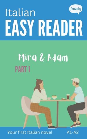 Italian Easy Reader - Mira & Adam I: Learn Italian with Graded Story (A1-A2) - with Full Italian to English Translation image number 0