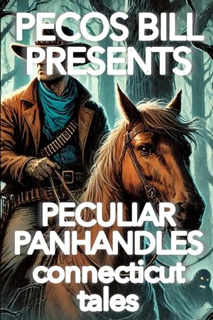 Pecos Bill Presents Peculiar Panhandles: Connecticut Tales image number 0