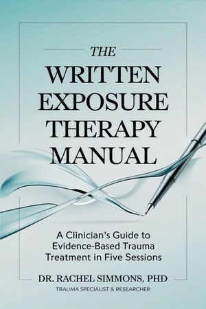 The Written Exposure Therapy Manual: A Clinician's Guide to Evidence-Based Trauma Treatment in Five Sessions image number 0