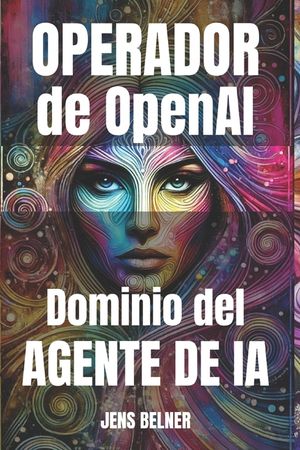 Operador de OpenAI Dominio del agente de IA: De los casos de uso para principiantes a los avanzados image number 0