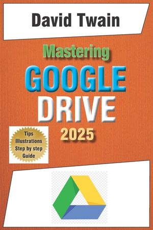 Mastering Google Drive 2025: A Beginner's Guide to Organizing, Collaborating, and Automating Your Workflow in the Cloud image number 0