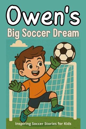 Owen's Big Soccer Dream: Inspiring Soccer Stories for Kids The Children's Illustration Book (Step into Reading) image number 0