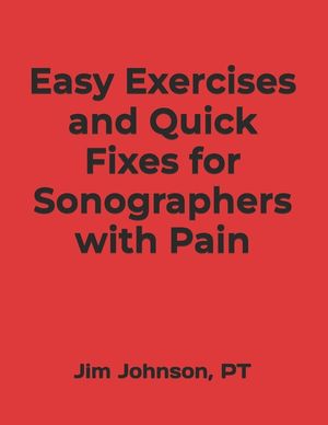 Easy Exercises and Quick Fixes for Sonographers with Pain image number 0
