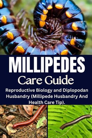 Millipedes Care Guide: Reproductive Biology and Diplopodan Husbandry (Millipede Husbandry And Health Care Tip). image number 0