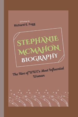 Stephanie McMahon Biography: The Rise of WWE's Most Influential Woman image number 0