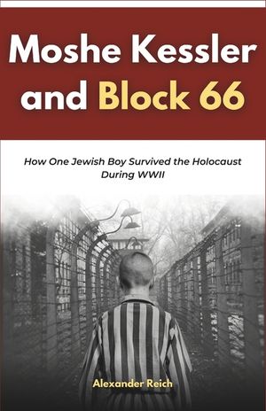 Moshe Kessler and Block 66: How One Jewish Boy Survived the Holocaust During WWII image number 0