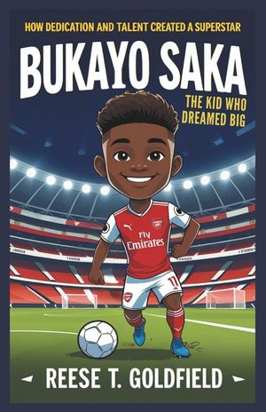 Bukayo Saka: The Kid Who Dreamed Big: Bukayo Saka: The Kid Who Dreamed Big image number 0