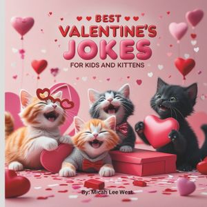 Best Valentine's Jokes for Kids and Kittens: Laugh-Out-Loud Jokes, Purr-fectly Told by the Funniest Kittens! image number 0