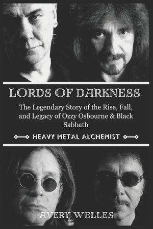 Lords of Darkness: The Legendary Story of the Rise, fall, and Legacy of Ozzy Osbourne & Black Sabbath image number 0