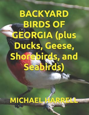 BACKYARD BIRDS OF GEORGIA (plus Ducks, Geese, Shorebirds, and Seabirds) image number 0