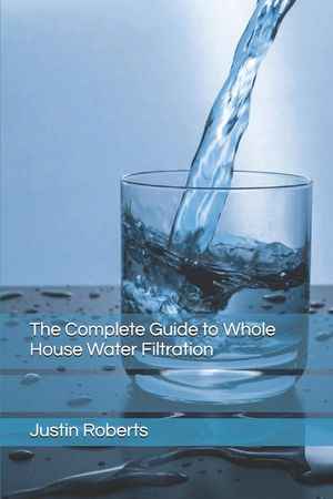The Complete Guide to Water Filtration image number 0