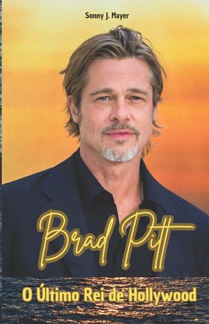 Brad Pitt: O &Uacute;ltimo Rei de Hollywood image number 0