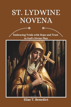 St. Lydwine Novena: Embracing Trials with Hope and Trust in God's Divine Plan image number 0