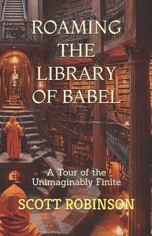 Roaming the Library of Babel: A Tour of the Unimaginably Finite image number 0