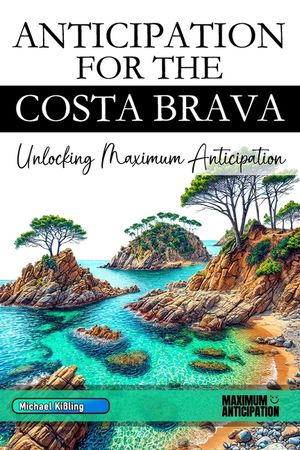 Anticipation for the Costa Brava: Unlocking Maximum Anticipation image number 0