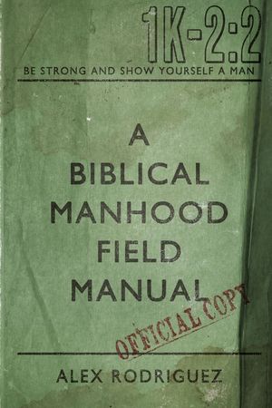 A Biblical Manhood Field Manual image number 0